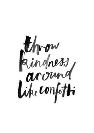 Throw Kindness Around Like Confetti
